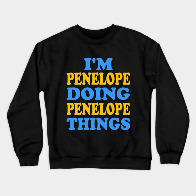 I'm Penelope doing Penelope things Crewneck Sweatshirt by TTL